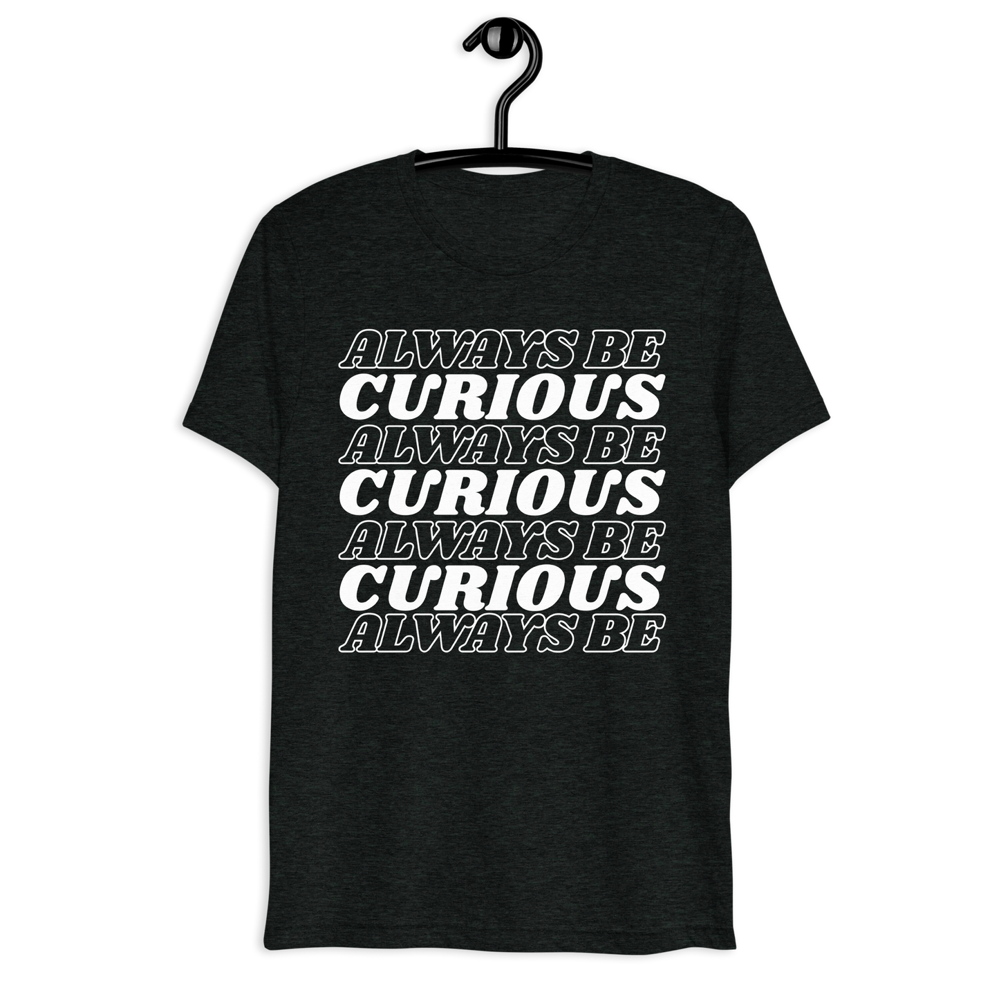 Always Be Curious Super Soft Tee