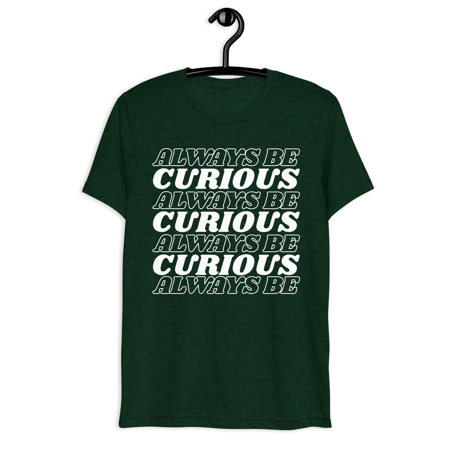 Always Be Curious Super Soft Tee