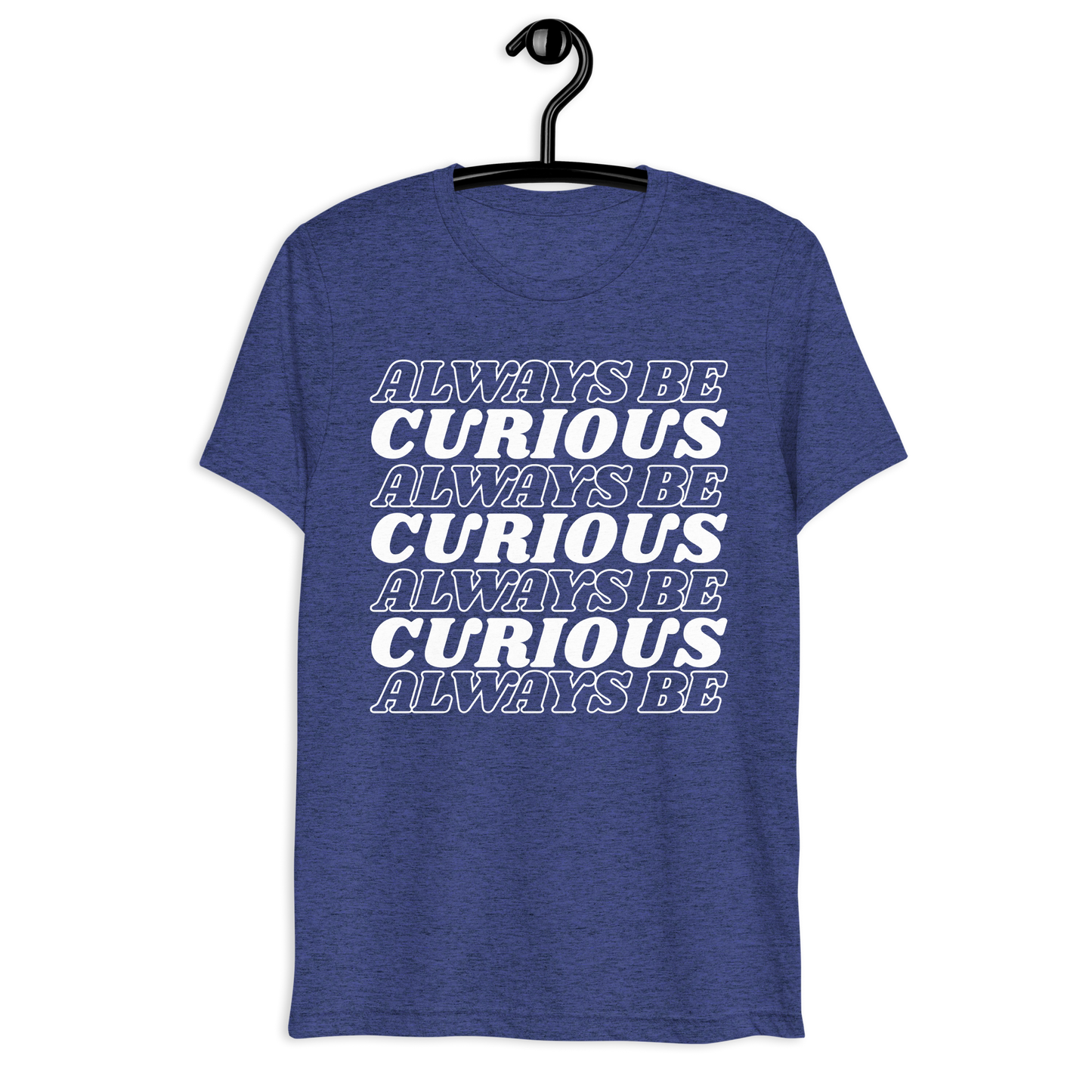 Always Be Curious Super Soft Tee