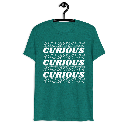 Always Be Curious Super Soft Tee